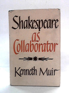 Shakespeare as Collaborator 