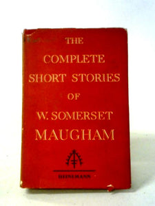 The Complete Short Stories of W. Somerset Maugham, Vol. 1 