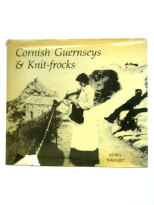 Cornish Guernseys and Knit-frocks 