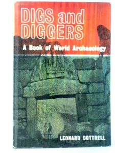 Digs And Diggers - A Book Of World Archaeology 