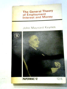 The General Theory of Employment Interest and Money 