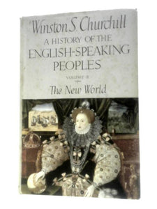 A History of the English-Speaking Peoples. Vol.II The New World 