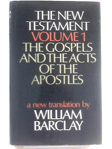 The New Testament: Volume One: The Gospels and The Acts of the Apostles 