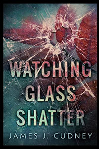 Watching Glass Shatter 