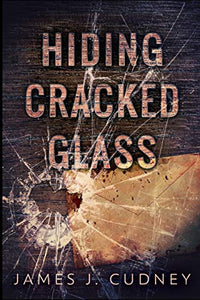 Hiding Cracked Glass (Perceptions Of Glass Book 2) 