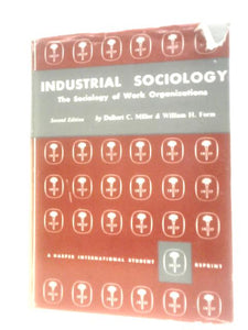 Industrial Sociology: The Sociology Of Work Organizations 