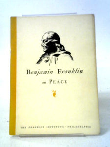 Benjamin Franklin On Peace 