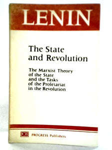 The State and Revolution: The Marxist Theory of the State and the Tasks of the Proletariat in the Revolution 