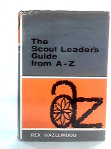 The Scout Leaders Guide from A to Z 