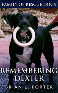 Remembering Dexter (Family Of Rescue Dogs Book 5) 