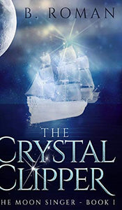 The Crystal Clipper (The Moon Singer Book 1) 