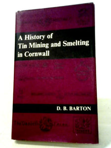 A History of Tin Mining and Smelting in Cornwall 