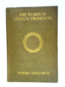 The Works Of Francis Thompson Poems Vol II 