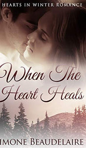 When The Heart Heals (Hearts in Winter Book 3) 