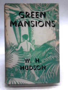 Green Mansions, A Romance of The Tropical Forest 