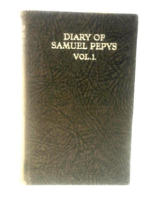 Diary of Samuel Pepys. Vol. I. 