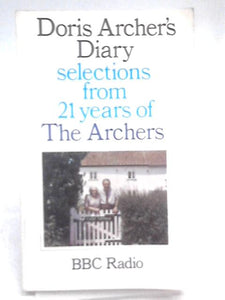 Doris Archer's Diary Selections From 21 Years Of The Archers 