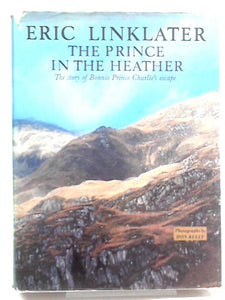 The Prince In The Heather: The story of Bonnie Prince Charlie's escape 