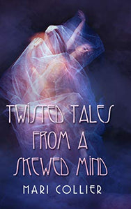 Twisted Tales From A Skewed Mind 