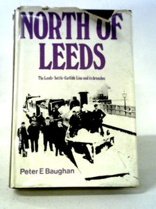 North of Leeds: The Leeds Settle Carlisle Line And Its Branches 