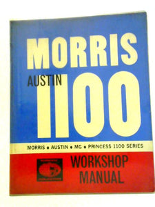 Workshop Manual for Morris 1100 Also covers Austin, MG And Princess Series 