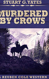 Murdered By Crows (Reuben Cole Westerns Book 5) 