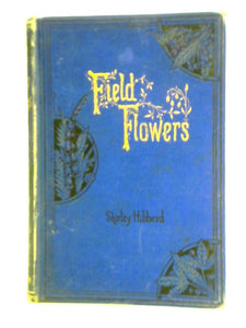 Field Flowers: A Handy Book for the Rambling Botanist 