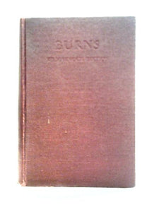 The Kilmarnock Edition Of The Poetical Works Of Robert Burns Arranged In Chronological Order With New Annotations, Biographical Notices Etc 