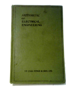 Whittaker's Arithmetic of Electrical Engineering: for Technical Students and Engineers 