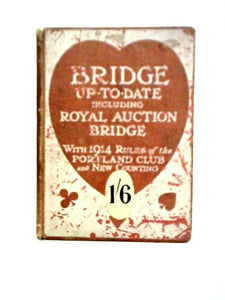 Bridge Up-To-Date Including Royal Auction Bridge 