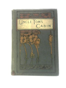 Uncle Tom's Cabin - a Picture of Slave Life in America 