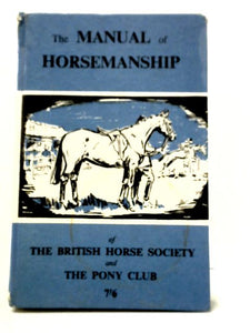 The Manual of Horsemanship of the British Horse Society and the Pony Club 