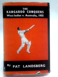 The Kangaroo Conquers: The West Indies V Australia,1955 