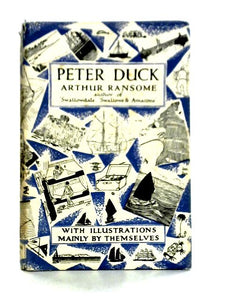 Peter Duck - Based On Information Supplied By The Swallows And Amazons And Illustrated Mainly By Themselves 