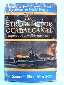 United States Naval Operations Vol. V: The Struggle for Guadalcanal, August 1942 - February 1943 