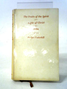 The Fruits of the Spirit. Light of Christ. With a memoir by Lucy Menzies. Abba. Meditations based on the Lord's Prayer 