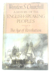 A History of the English-Speaking Peoples - Vol. III The Age of Revolution 