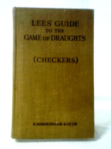 Lees' Guide To The Game Of Draughts (Checkers). 