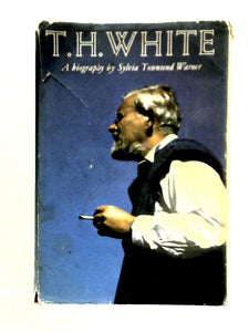 T. H. White: A Biography 