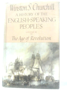 A History of the English-Speaking Peoples Vol III The Age of Revolution 