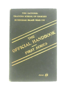 The Official Handbook of the National Training School of Cookery, First series. 