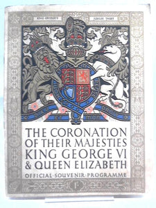 The Coronation of Their Majesties King George VI & Queen Elizabeth. Official Souvenir Programme 