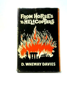 From Horses To Helicopters: Some Notes On Fire Service History, With Particular Reference To The Fire Stations In The Counties Of Denbigh And Montgomeryshire 