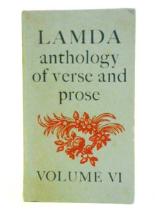 Lamda Anthology Of Verse And Prose, Volume VI 