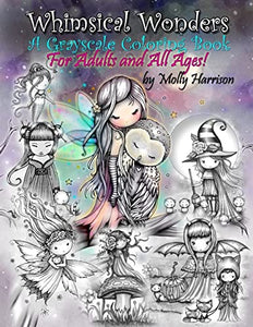 Whimsical Wonders - A Grayscale Coloring Book for Adults and All Ages! 