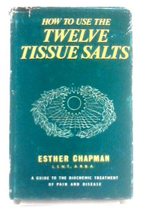 How to Use the Twelve Tissue Salts 