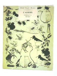 Caddis: A Short Account Of The Biology Of British Caddis Flies With Special Reference To The Immature Stages 