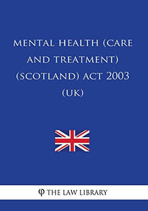 Mental Health (Care and Treatment) (Scotland) Act 2003 (UK) 