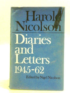 Harold Nicolson, Diaries And Letter 1945 - 1962. 