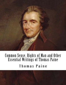 Common Sense, Rights of Man and Other Essential Writings of Thomas Paine 